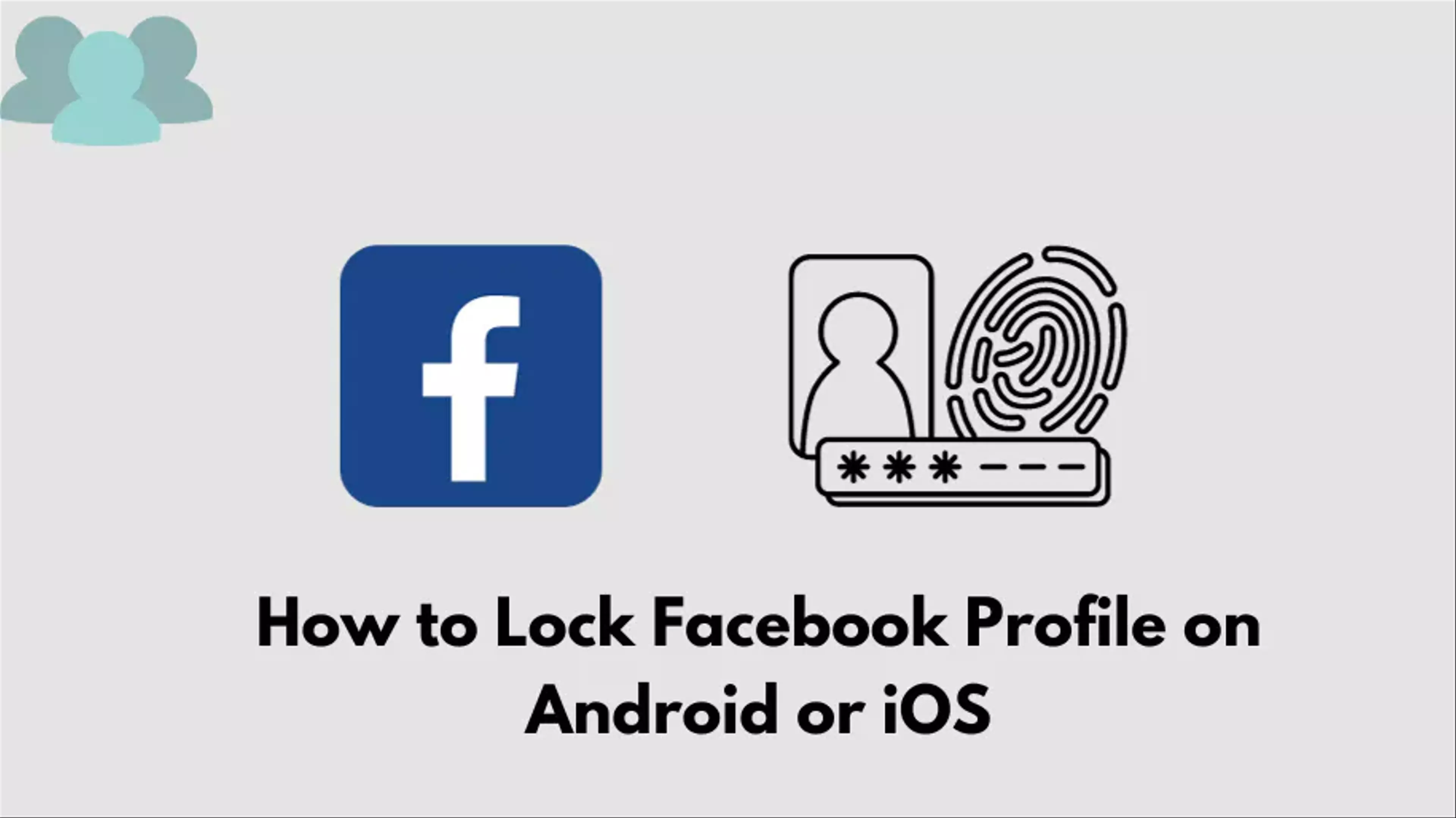 How to Lock Facebook Profile on Android or iOS